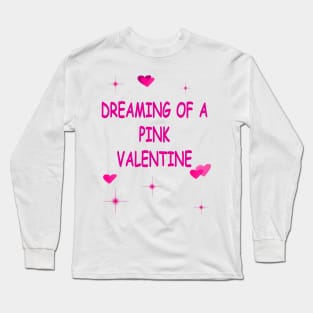 Pink Hearts Dreaming of a Pink Valentines Day Funny Long Sleeve T-Shirt